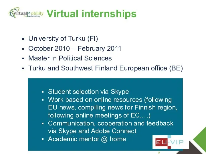 vmcolab.eu University of Turku (FI) October 2010 – February 2011 Master in Political