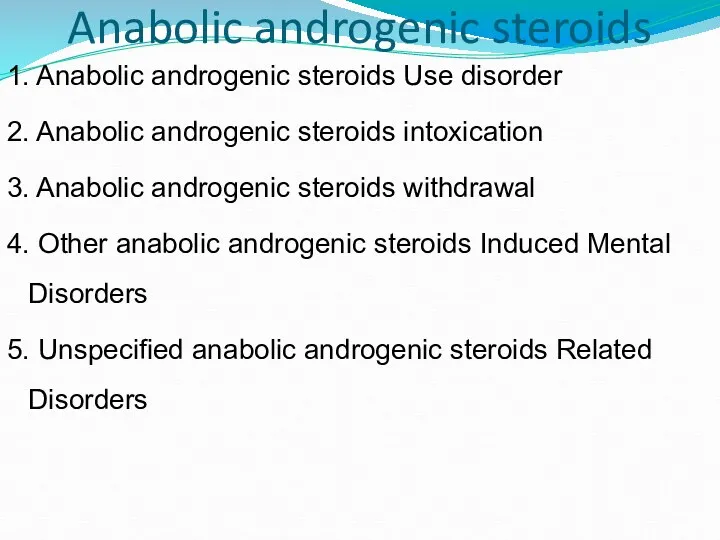 Anabolic androgenic steroids 1. Anabolic androgenic steroids Use disorder 2.