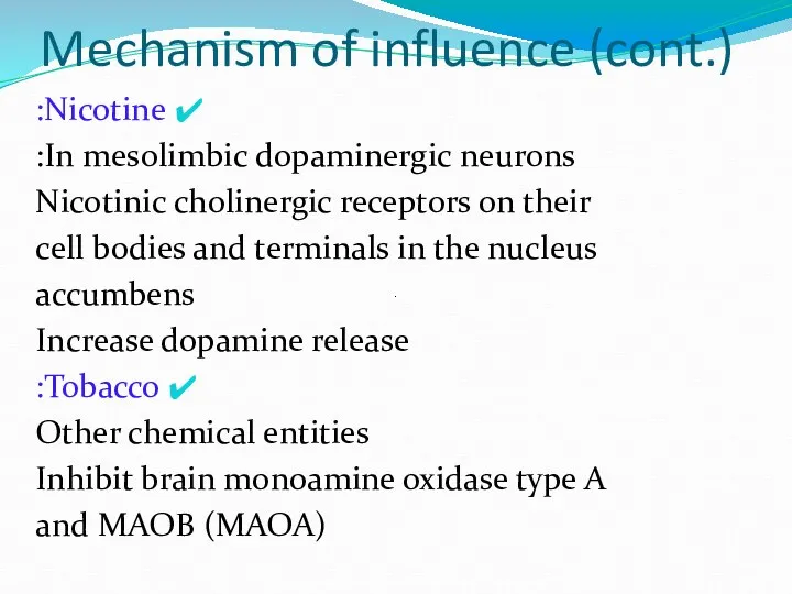 Mechanism of influence (cont.) Nicotine: In mesolimbic dopaminergic neurons: Nicotinic