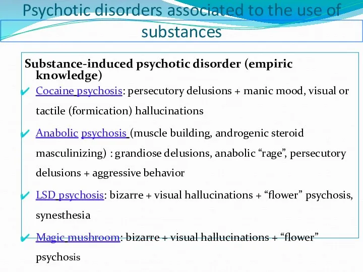 Psychotic disorders associated to the use of substances Substance-induced psychotic