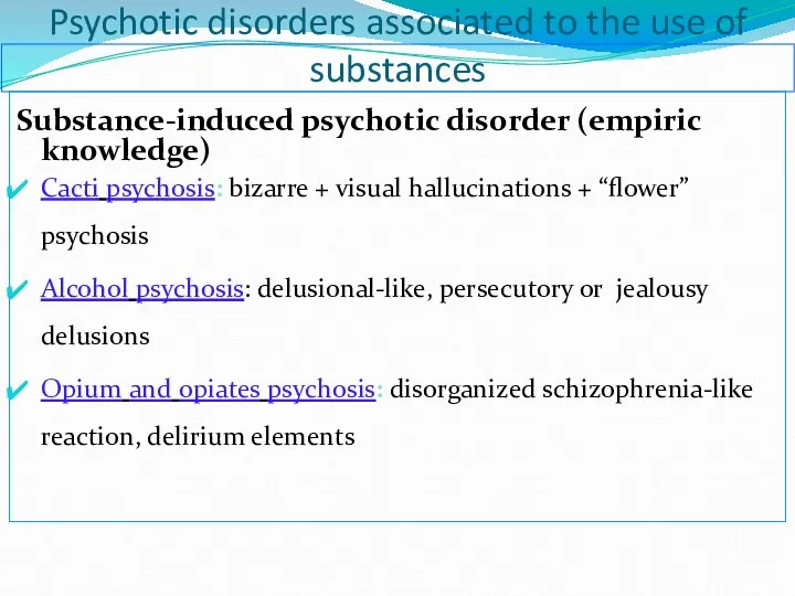 Psychotic disorders associated to the use of substances Substance-induced psychotic