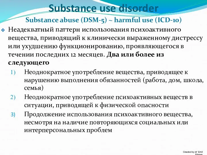 Substance use disorder Substance abuse (DSM-5) ~ harmful use (ICD-10)
