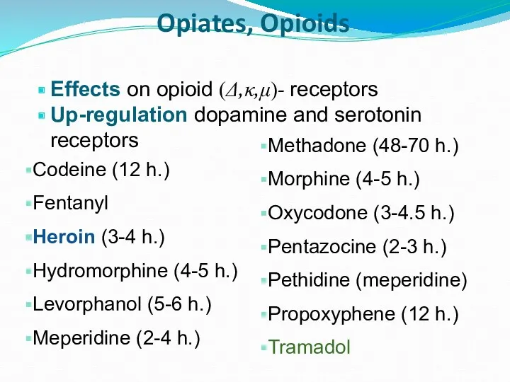 Opiates, Opioids Effects on opioid (Δ,κ,μ)- receptors Up-regulation dopamine and