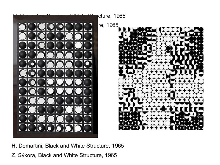 H. Demartini, Black and White Structure, 1965 Z. Sýkora, Black