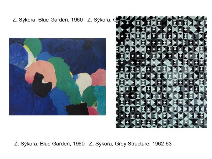 Z. Sýkora, Blue Garden, 1960 - Z. Sýkora, Grey Structure,