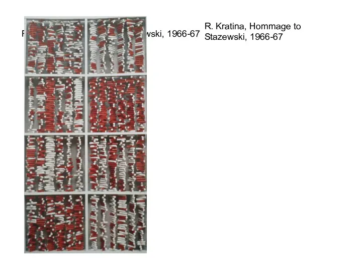 R. Kratina, Hommage to Stazewski, 1966-67 R. Kratina, Hommage to Stazewski, 1966-67