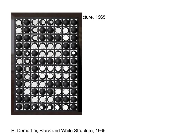H. Demartini, Black and White Structure, 1965 H. Demartini, Black and White Structure, 1965