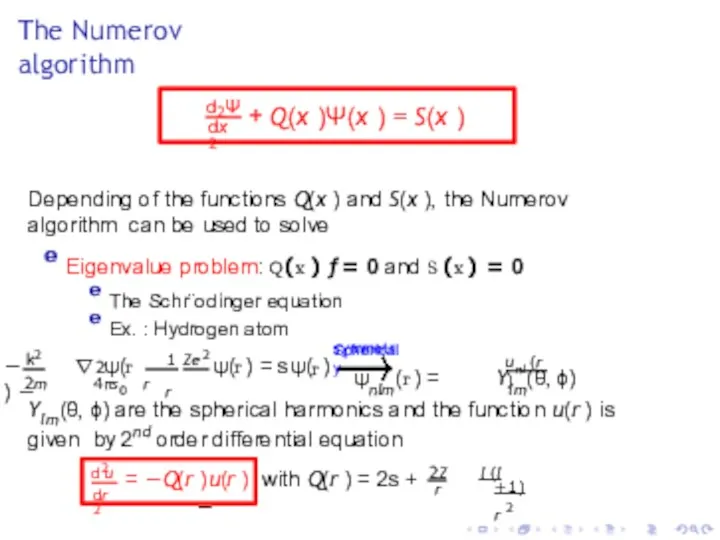 The Numerov algorithm dx 2 d2Ψ + Q(x )Ψ(x )