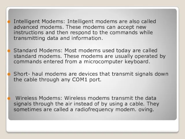 Intelligent Modems: Intelligent modems are also called advanced modems. These