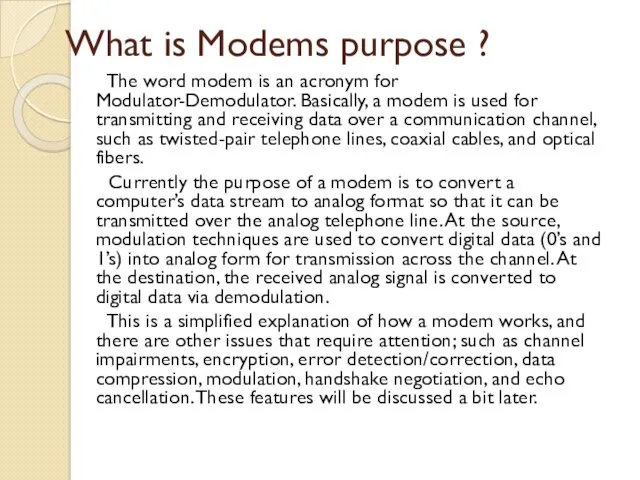 What is Modems purpose ? The word modem is an