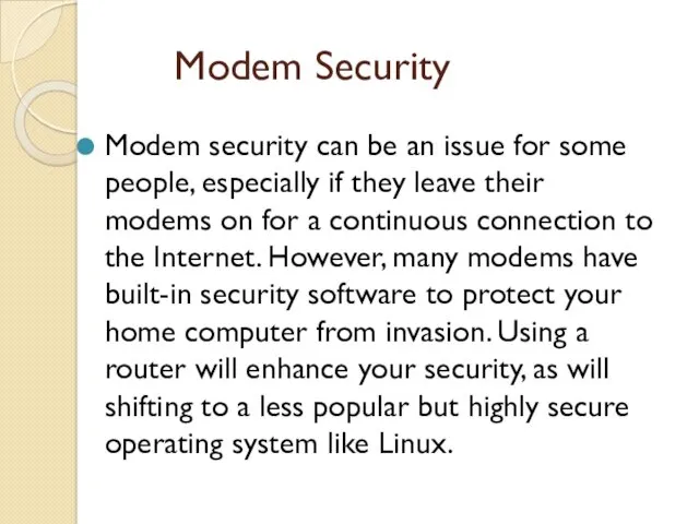 Modem Security Modem security can be an issue for some