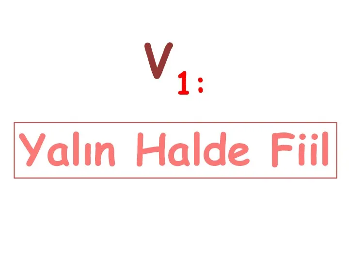 V1: Yalın Halde Fiil