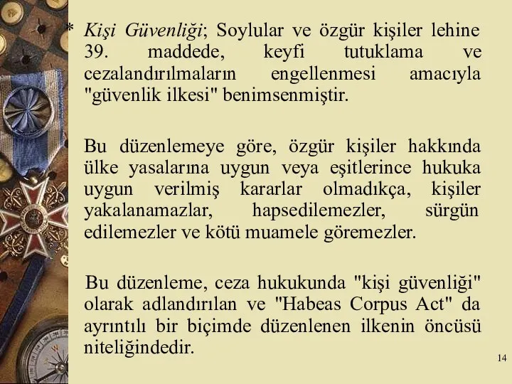 * Kişi Güvenliği; Soylular ve özgür kişiler lehine 39. maddede,