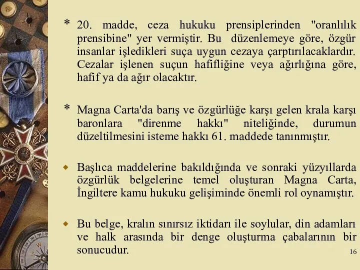 * 20. madde, ceza hukuku prensiplerinden "oranlılık prensibine" yer vermiştir.