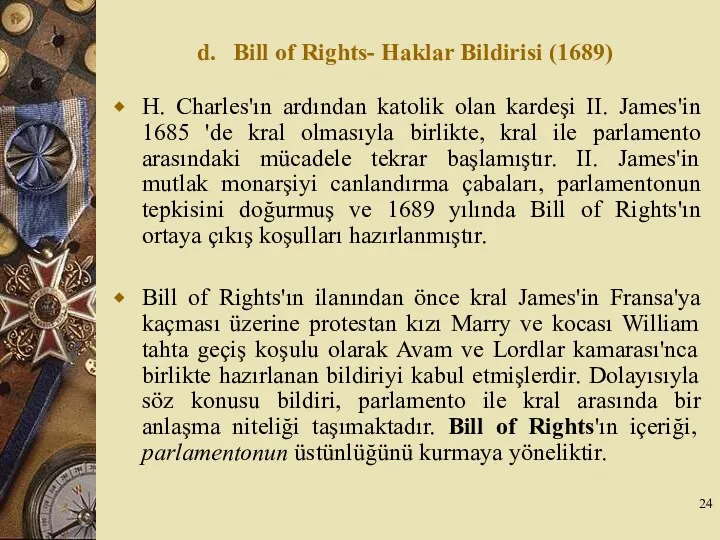 d. Bill of Rights- Haklar Bildirisi (1689) H. Charles'ın ardından