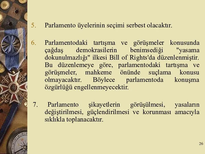 Parlamento üyelerinin seçimi serbest olacaktır. Parlamentodaki tartışma ve görüşmeler konusunda