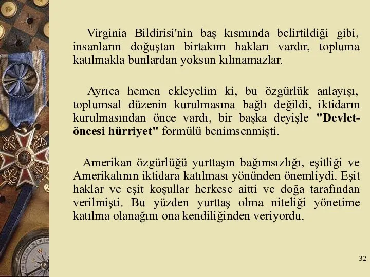 Virginia Bildirisi'nin baş kısmında belirtildiği gibi, insanların doğuştan birtakım hakları