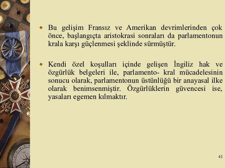 Bu gelişim Fransız ve Amerikan devrimlerinden çok önce, başlangıçta aristokrasi