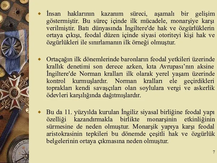 İnsan haklarının kazanım süreci, aşamalı bir gelişim göstermiştir. Bu süreç