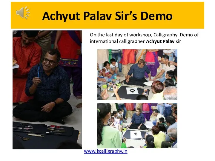 Achyut Palav Sir’s Demo www.kcalligraphy.in On the last day of workshop, Calligraphy Demo