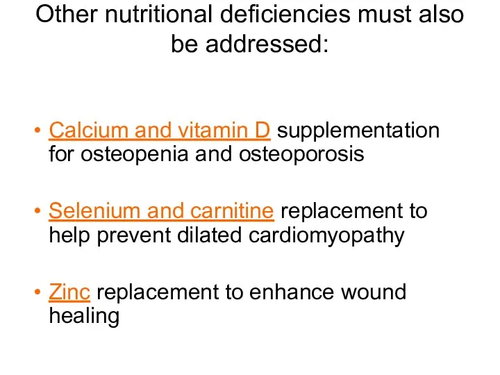 Other nutritional deficiencies must also be addressed: Calcium and vitamin