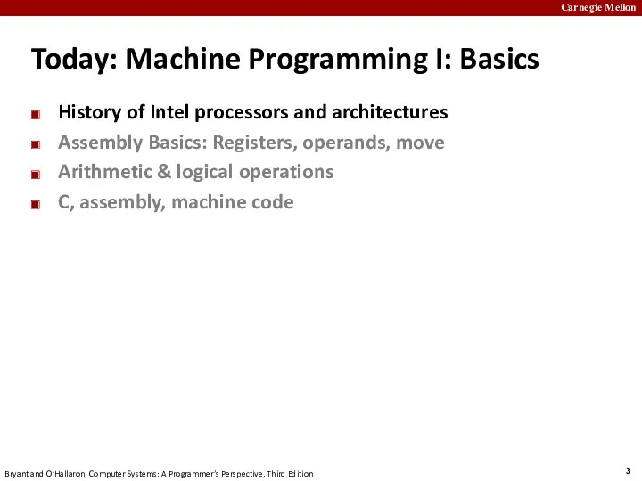 Today: Machine Programming I: Basics History of Intel processors and