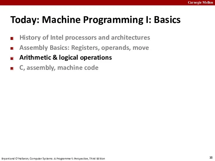 Today: Machine Programming I: Basics History of Intel processors and