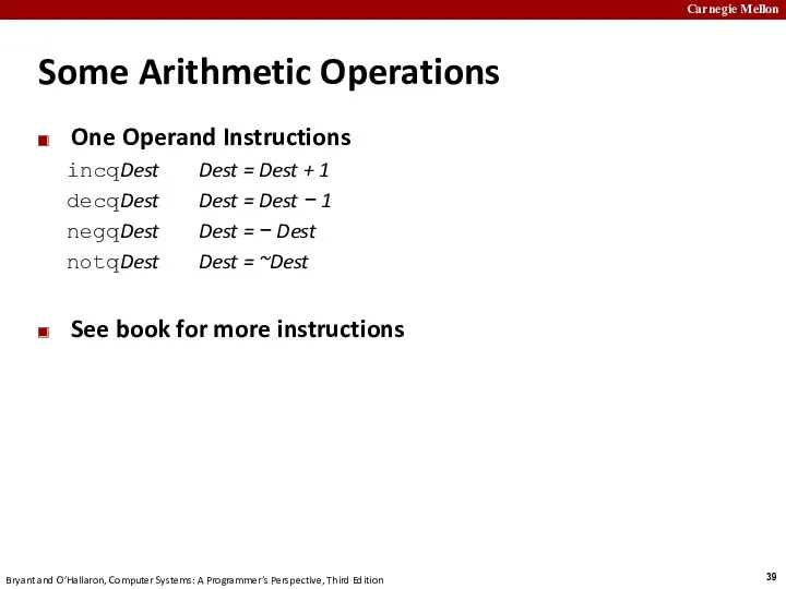 Some Arithmetic Operations One Operand Instructions incq Dest Dest =