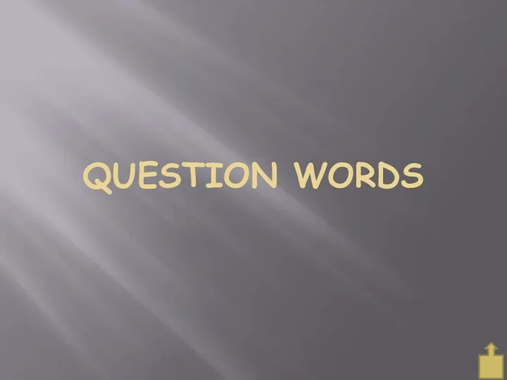 QUESTION WORDS