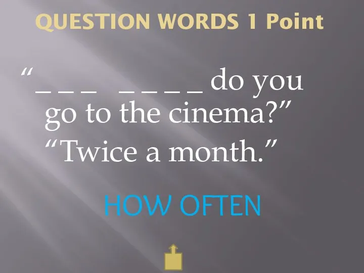 QUESTION WORDS 1 Point HOW OFTEN “_ _ _ _