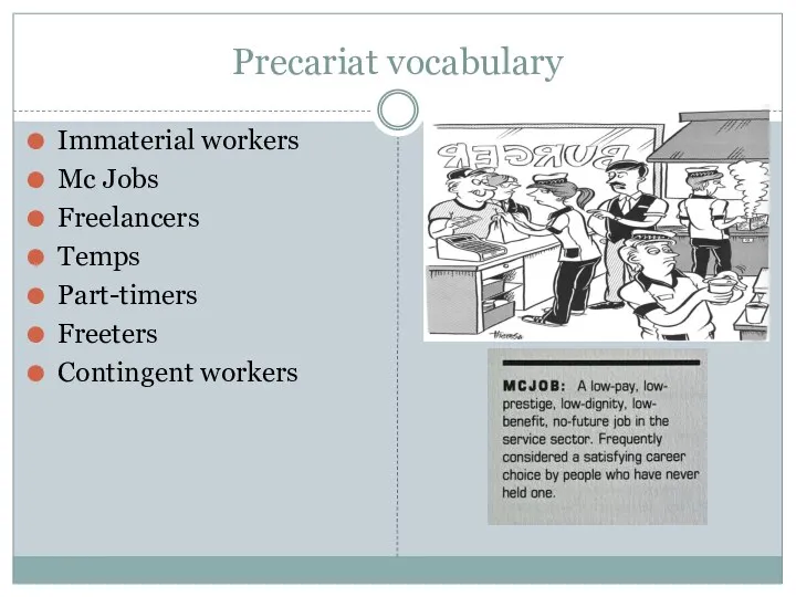 Precariat vocabulary Immaterial workers Mc Jobs Freelancers Temps Part-timers Freeters Contingent workers