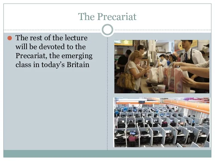 The Precariat The rest of the lecture will be devoted