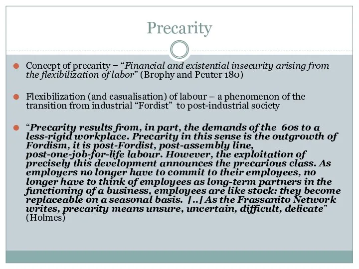 Precarity Concept of precarity = “Financial and existential insecurity arising