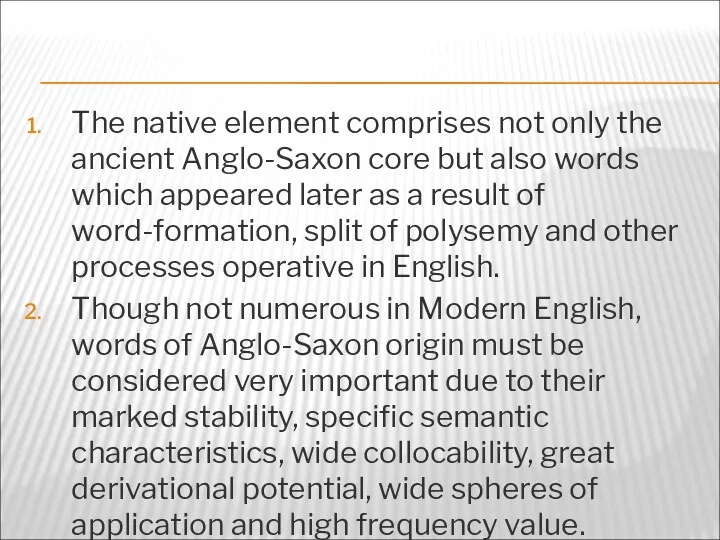 The native element comprises not only the ancient Anglo-Saxon core