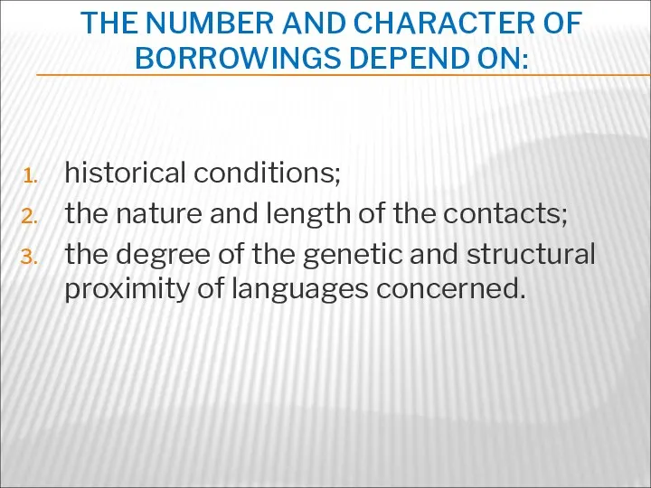 THE NUMBER AND CHARACTER OF BORROWINGS DEPEND ON: historical conditions;