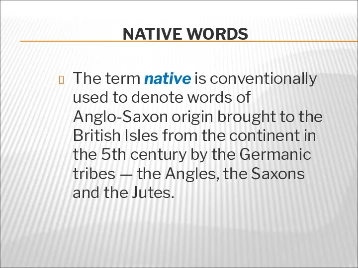 NATIVE WORDS The term native is conventionally used to denote
