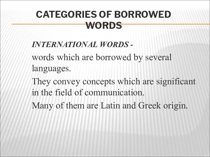 CATEGORIES OF BORROWED WORDS INTERNATIONAL WORDS - words which are