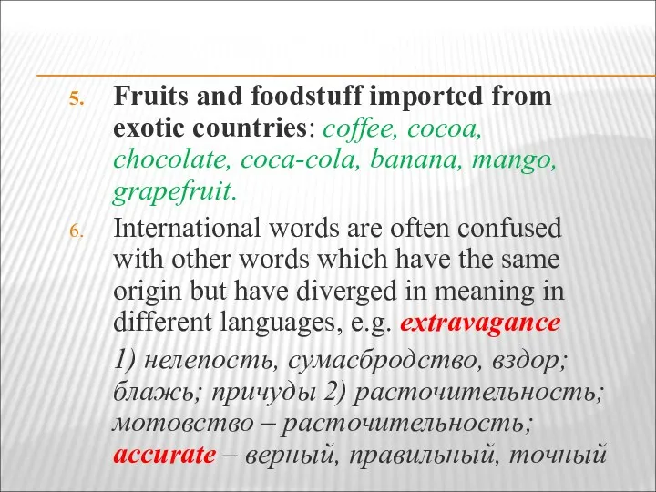 Fruits and foodstuff imported from exotic countries: coffee, cocoa, chocolate,