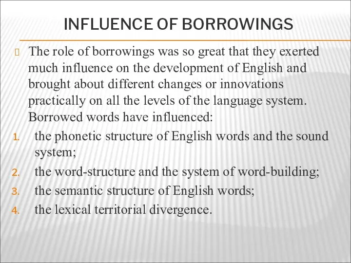 INFLUENCE OF BORROWINGS The role of borrowings was so great