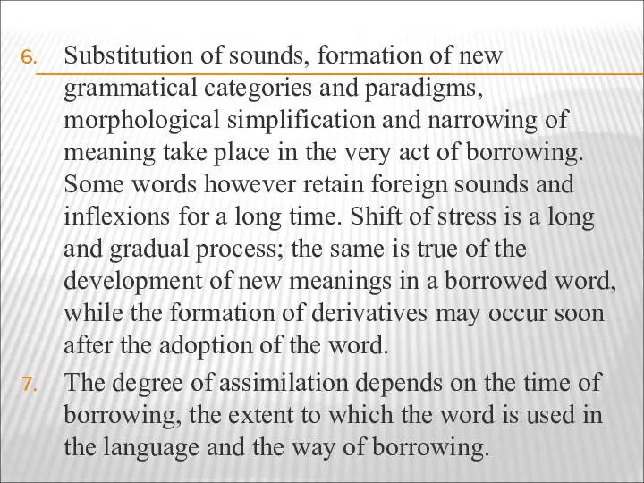 Substitution of sounds, formation of new grammatical categories and paradigms,