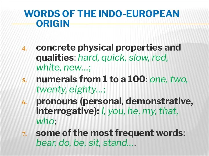 WORDS OF THE INDO-EUROPEAN ORIGIN concrete physical properties and qualities: