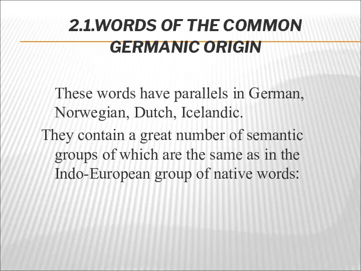 2.1.WORDS OF THE COMMON GERMANIC ORIGIN These words have parallels