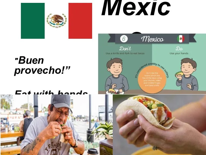 Mexico "Buen provecho!” Eat with hands