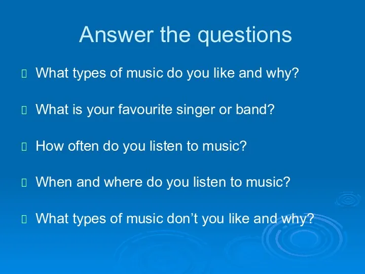 Answer the questions What types of music do you like and why? What
