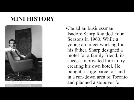 MINI HISTORY Canadian businessman Isadore Sharp founded Four Seasons in