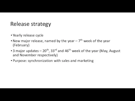 Release strategy Yearly release cycle New major release, named by