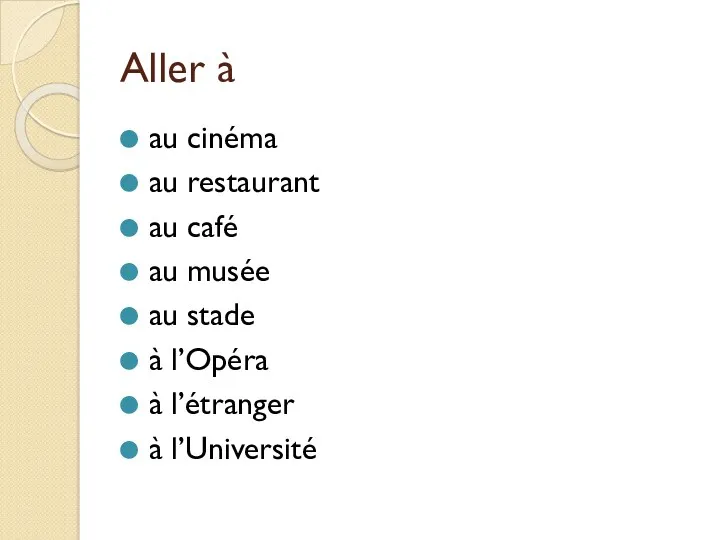 Aller à au cinéma au restaurant au café au musée