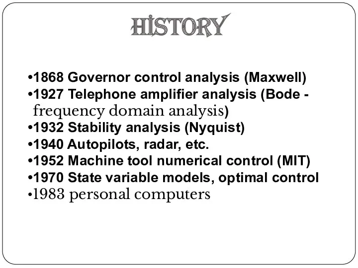 1868 Governor control analysis (Maxwell) 1927 Telephone amplifier analysis (Bode