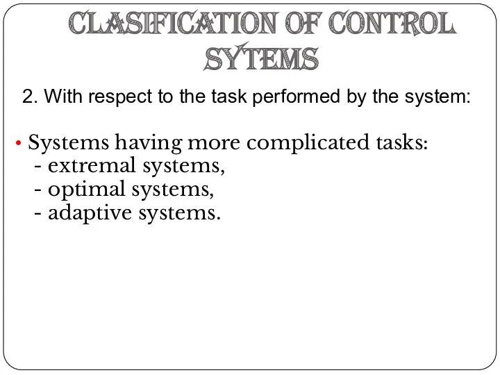 CLASIFICATION OF CONTROL SYTEMS 2. With respect to the task