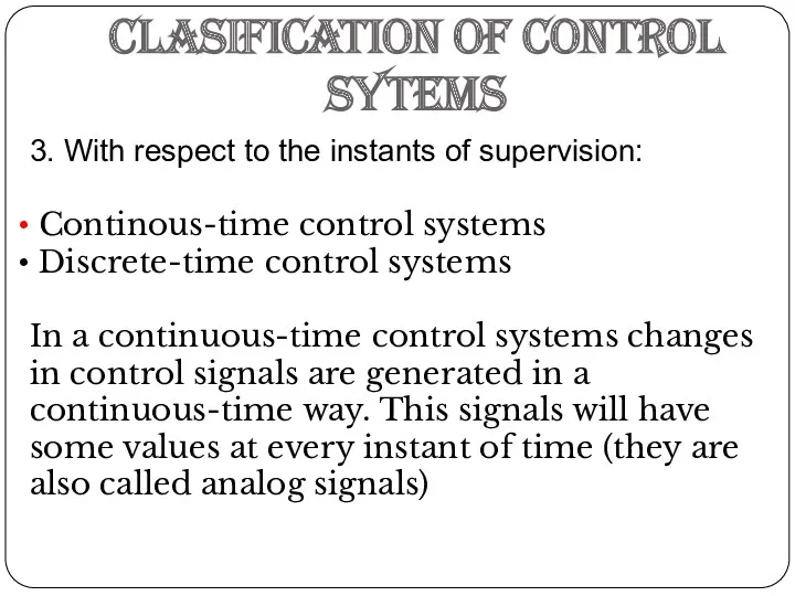 CLASIFICATION OF CONTROL SYTEMS 3. With respect to the instants